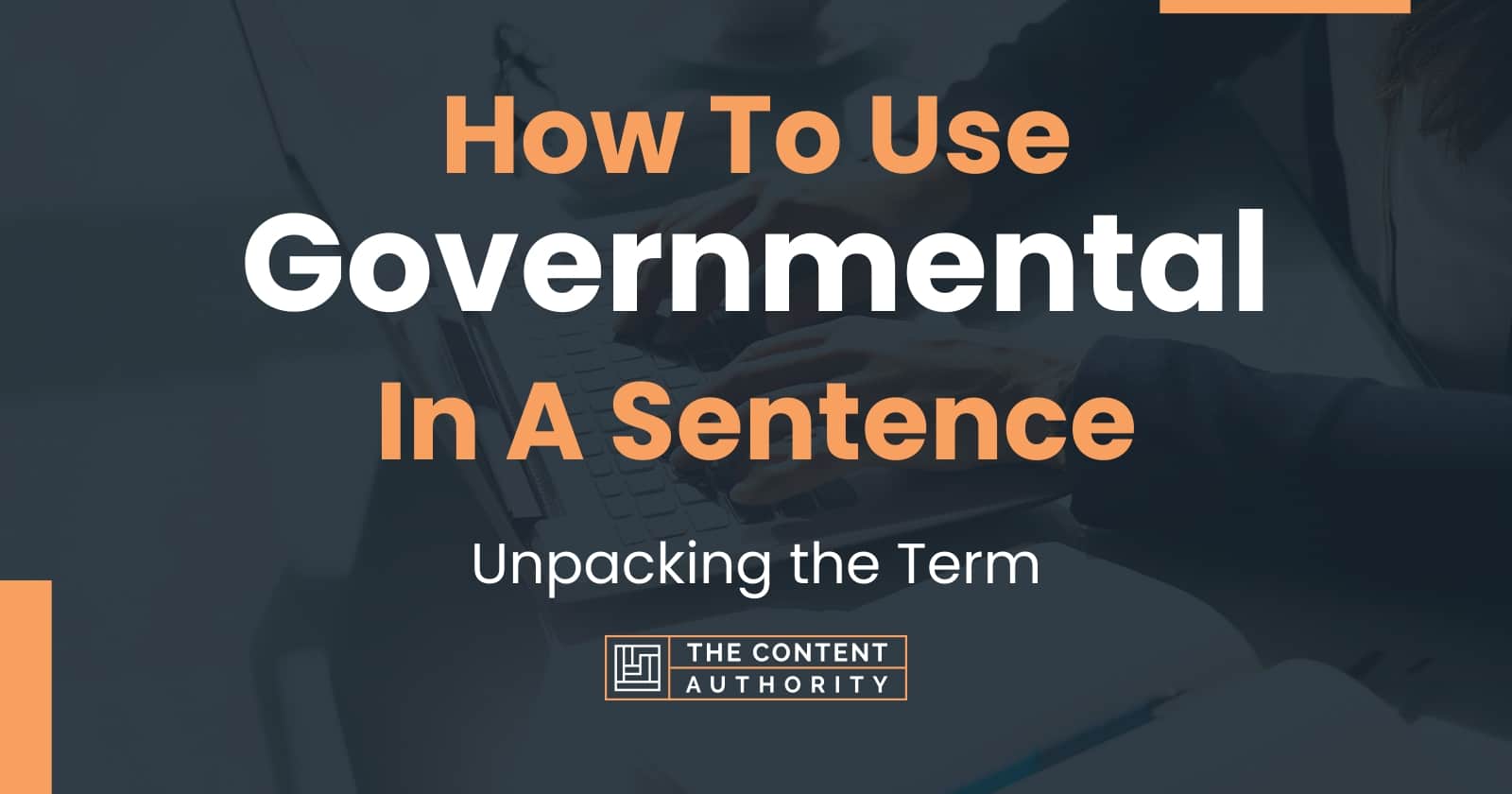 How To Use "Governmental" In A Sentence Unpacking the Term