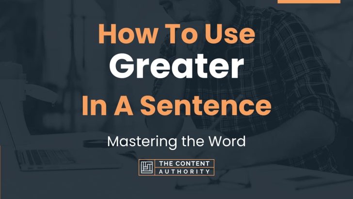 Use Greater In A Sentence