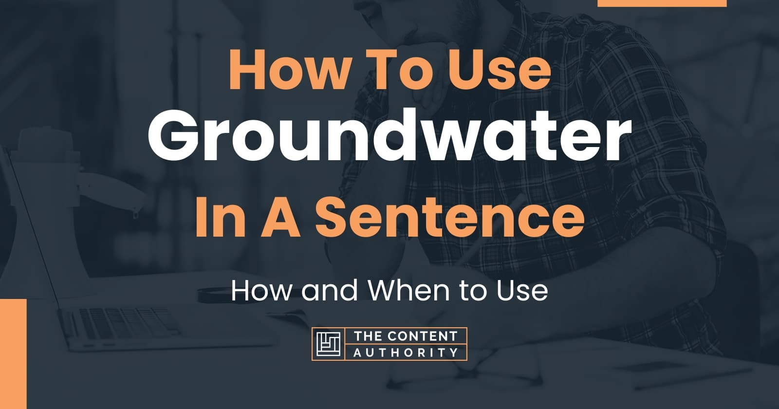 how-to-use-groundwater-in-a-sentence-how-and-when-to-use