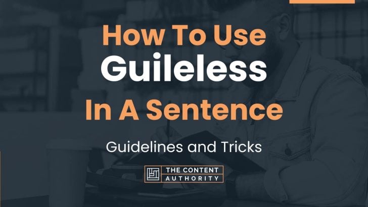 How To Use “Guileless” In A Sentence: Guidelines and Tricks