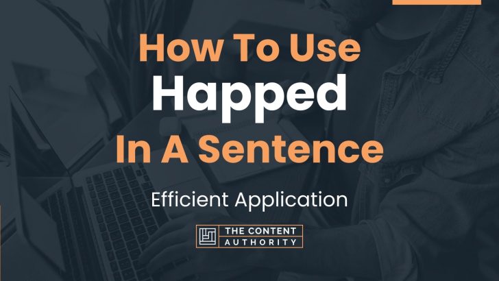 how-to-use-happed-in-a-sentence-efficient-application