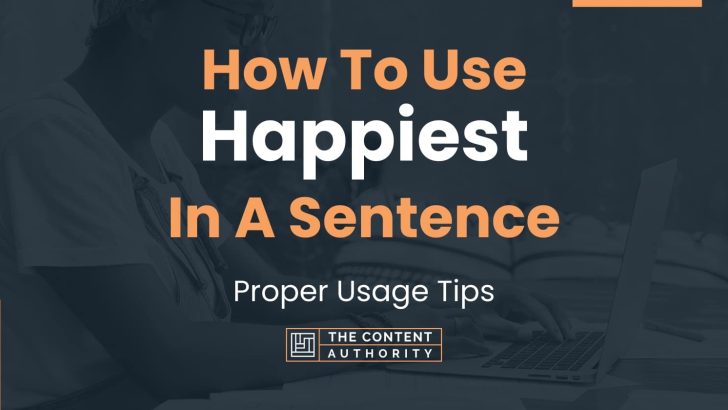 how-to-use-happiest-in-a-sentence-proper-usage-tips