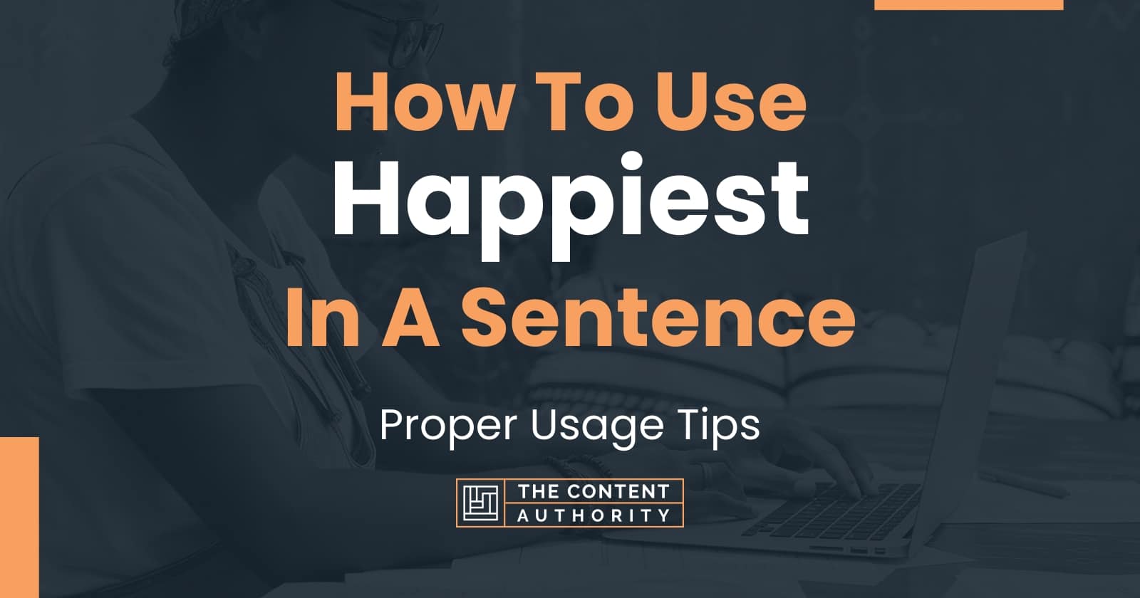 how-to-use-happiest-in-a-sentence-proper-usage-tips