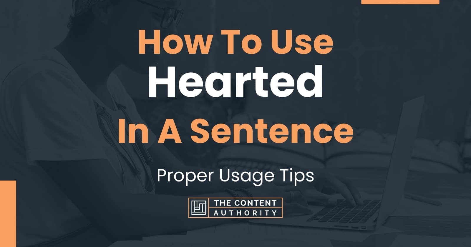 how-to-use-hearted-in-a-sentence-proper-usage-tips