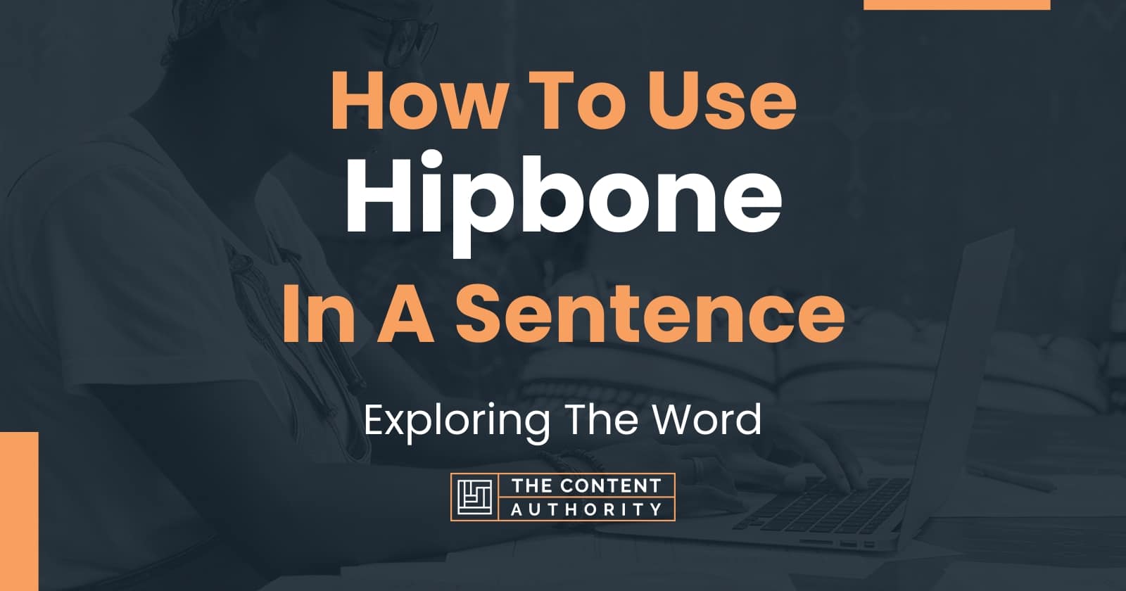 How To Use Hipbone In A Sentence: Exploring The Word How To Use Hipbone In A Sentence: Exploring The Word