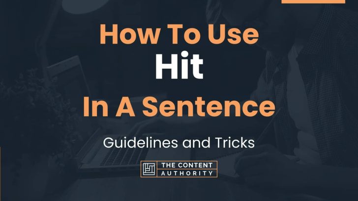 How To Use “Hit” In A Sentence: Guidelines and Tricks