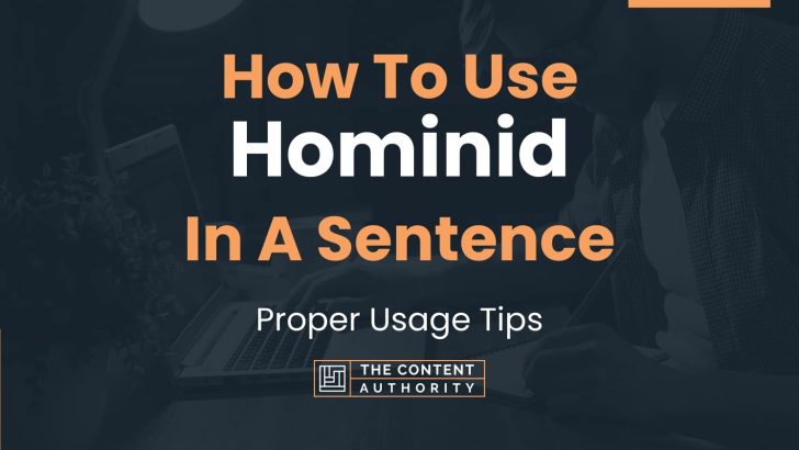 How To Use Hominid In A Sentence Proper Usage Tips 4780