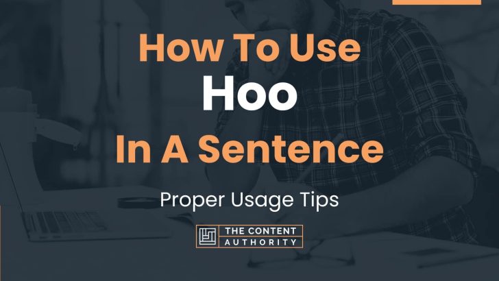 How To Use “Hoo” In A Sentence: Proper Usage Tips