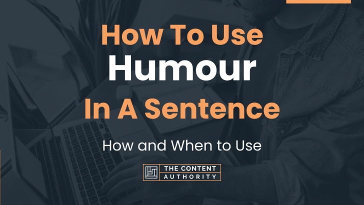 how-to-use-humour-in-a-sentence-how-and-when-to-use