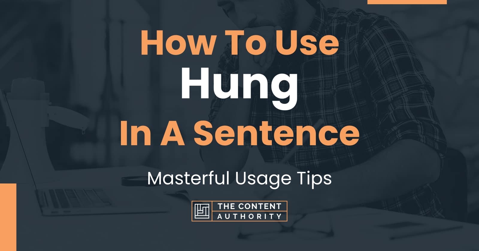 how-to-use-hung-in-a-sentence-masterful-usage-tips