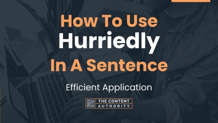 how-to-use-hurriedly-in-a-sentence-efficient-application