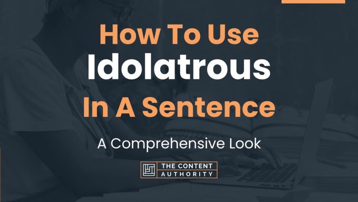 how to use idolatrous in a sentence