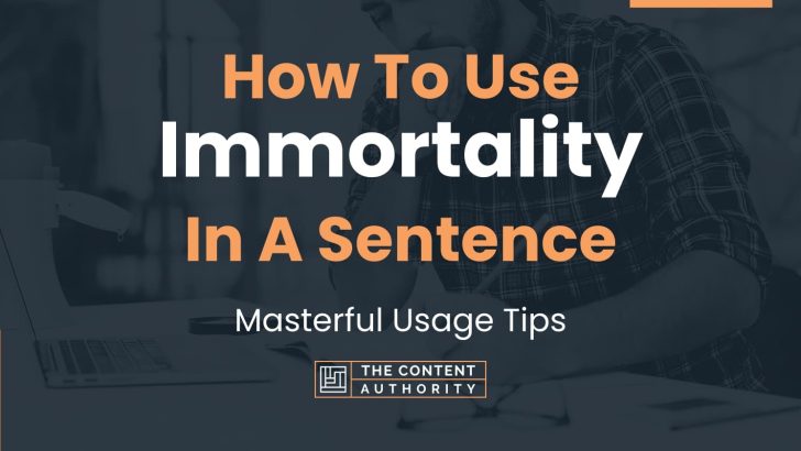 how-to-use-immortality-in-a-sentence-masterful-usage-tips