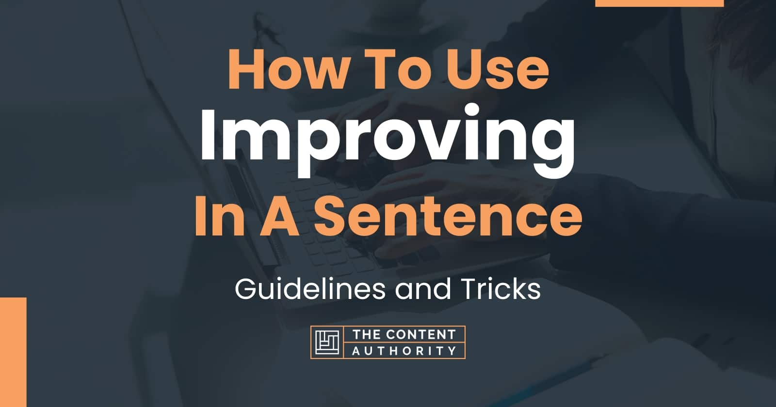 How To Use "Improving" In A Sentence: Guidelines And Tricks