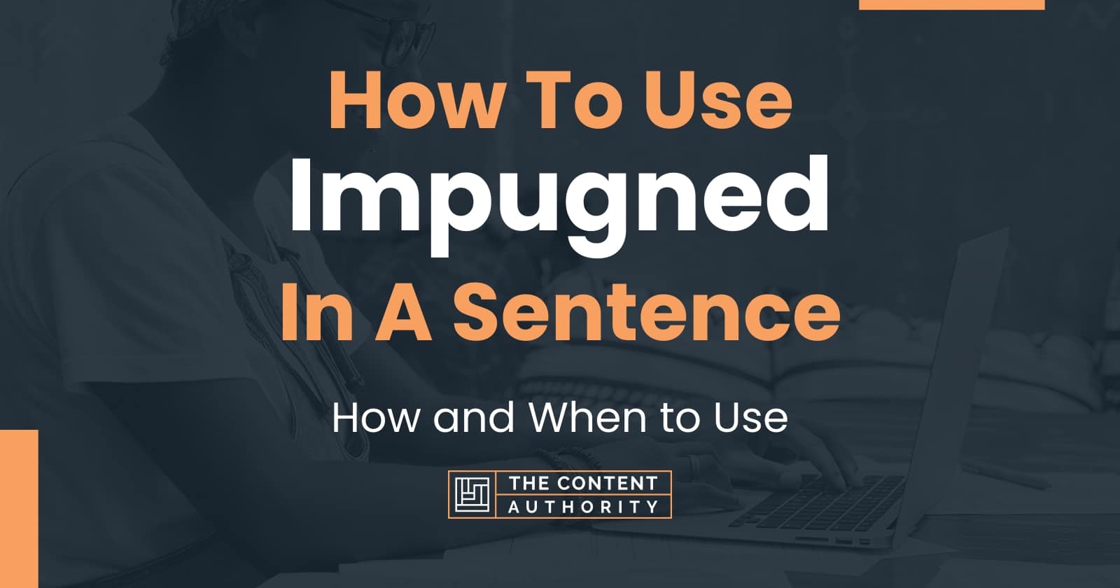 how-to-use-impugned-in-a-sentence-how-and-when-to-use