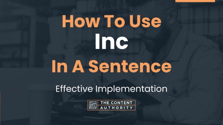How To Use “Inc” In A Sentence: Effective Implementation