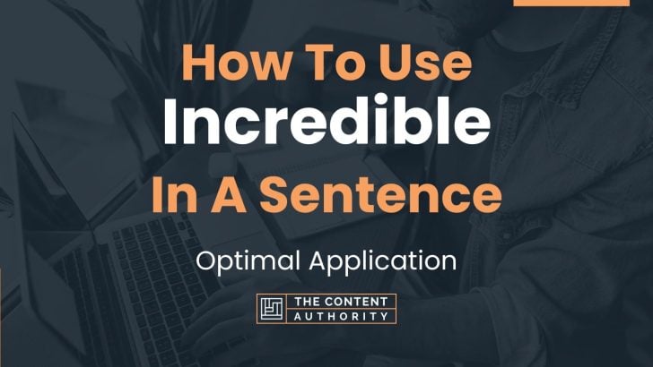 how-to-use-incredible-in-a-sentence-optimal-application