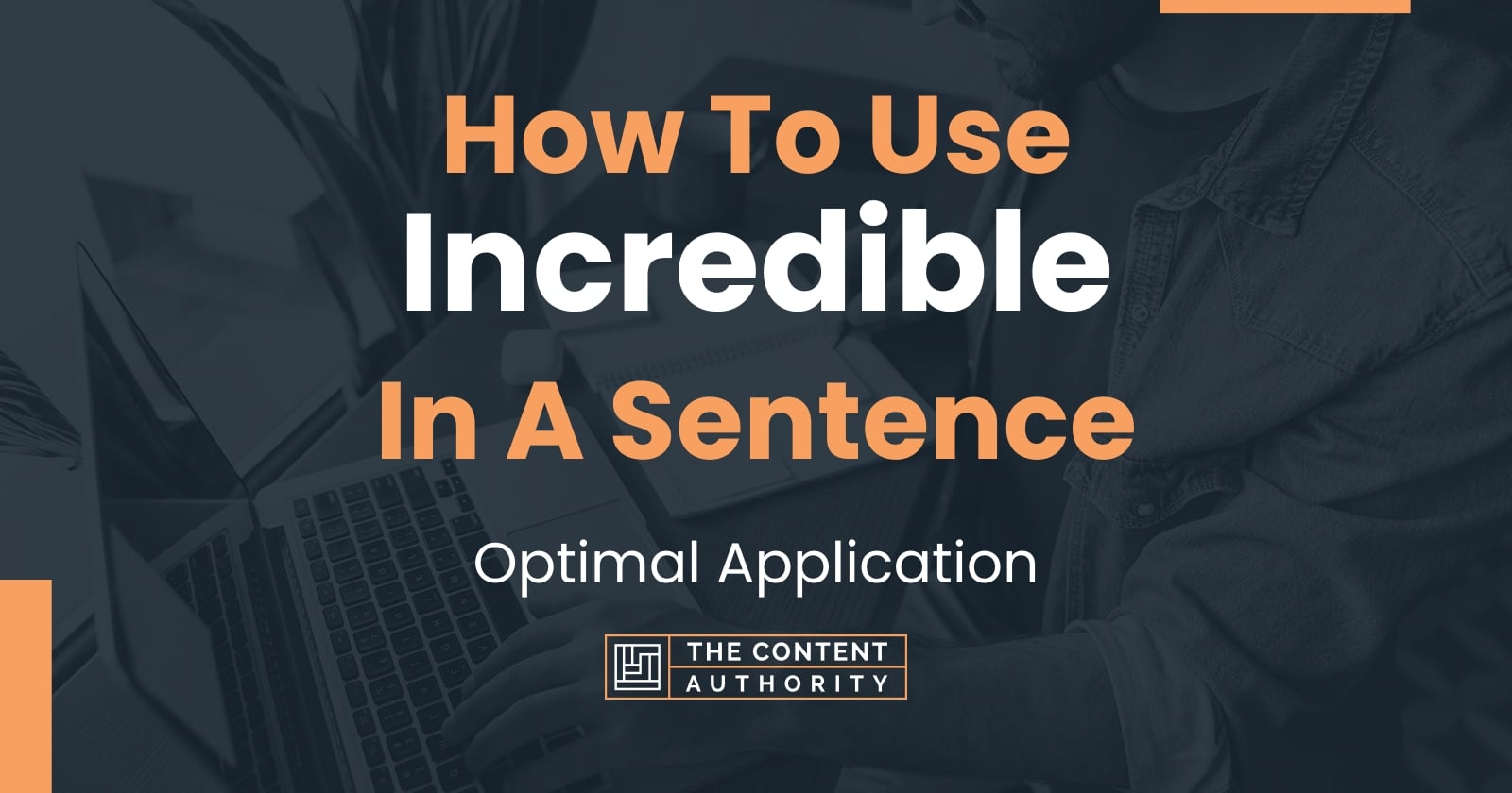 how-to-use-incredible-in-a-sentence-optimal-application