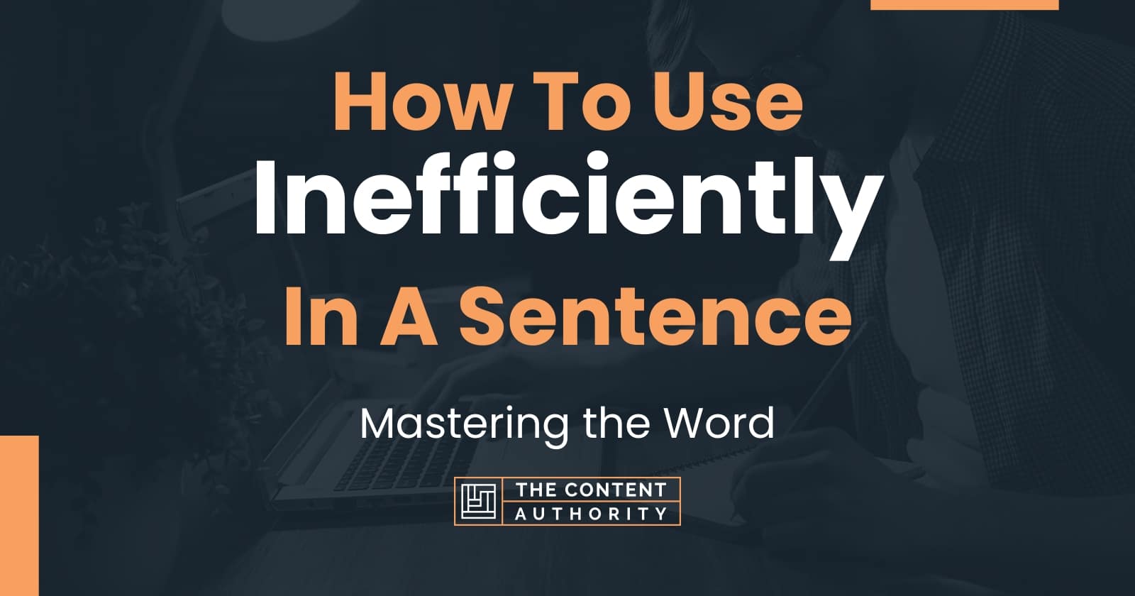 how-to-use-inefficiently-in-a-sentence-mastering-the-word