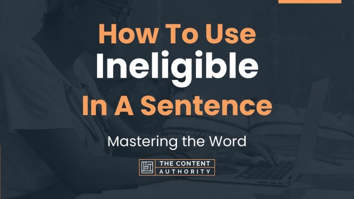 how-to-use-ineligible-in-a-sentence-mastering-the-word