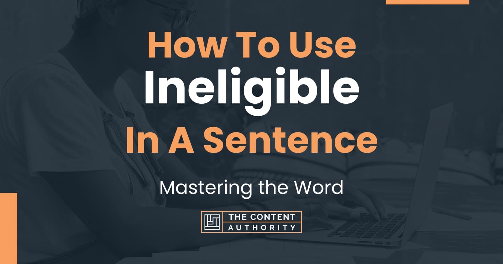 How To Use Ineligible In A Sentence Mastering The Word how-to-use-ineligible-in-a-sentence-mastering-the-word