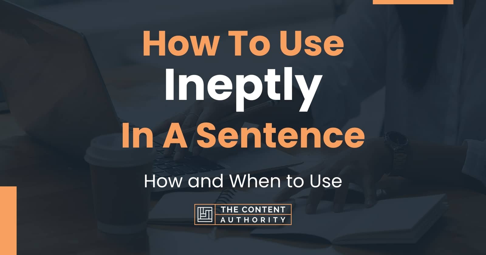 A Sentence Using The Word Ineptly