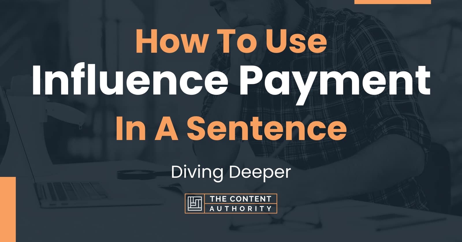 how-to-use-influence-payment-in-a-sentence-diving-deeper