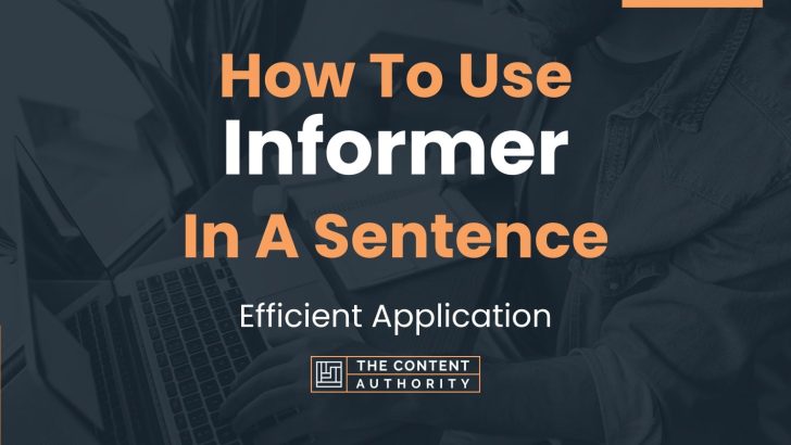 How To Use “Informer” In A Sentence: Efficient Application