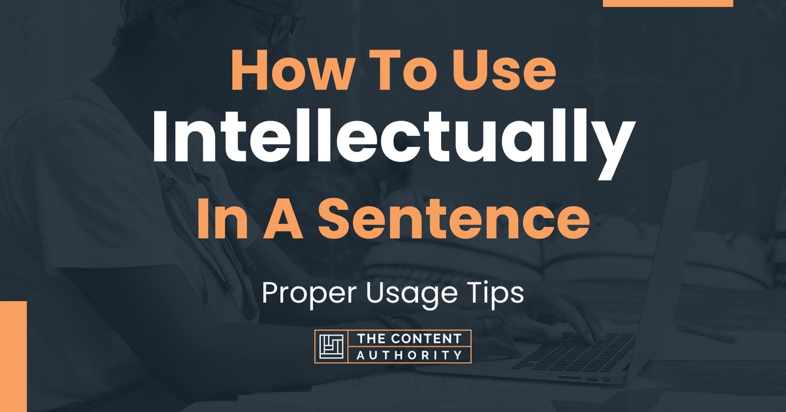 how-to-use-intellectually-in-a-sentence-proper-usage-tips