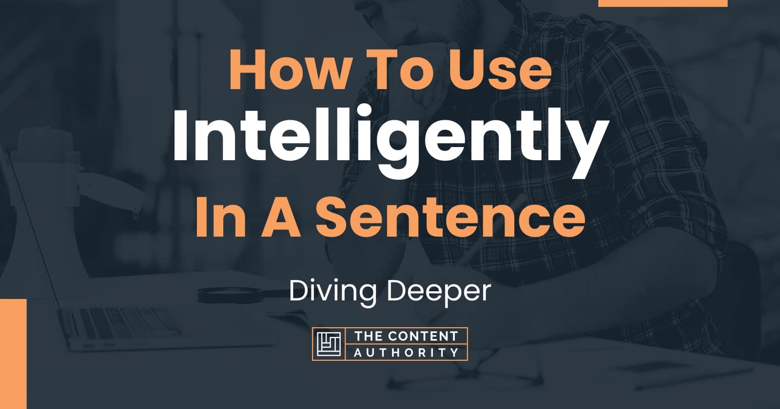 how-to-use-intelligently-in-a-sentence-diving-deeper