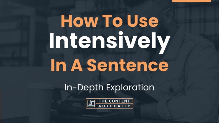 how-to-use-intensively-in-a-sentence-in-depth-exploration