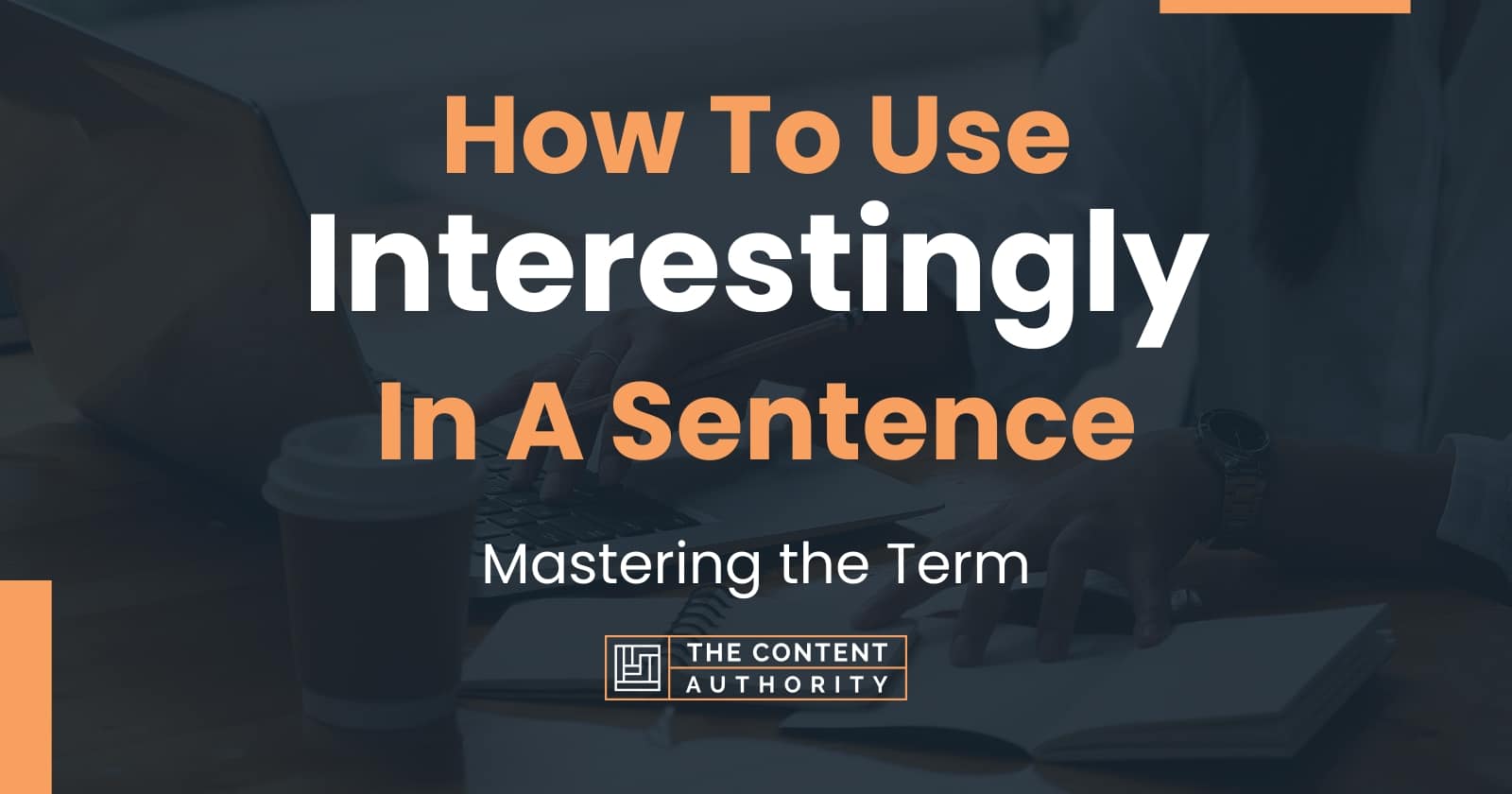 how-to-use-interestingly-in-a-sentence-mastering-the-term