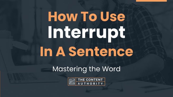 How To Use “Interrupt” In A Sentence: Mastering the Word