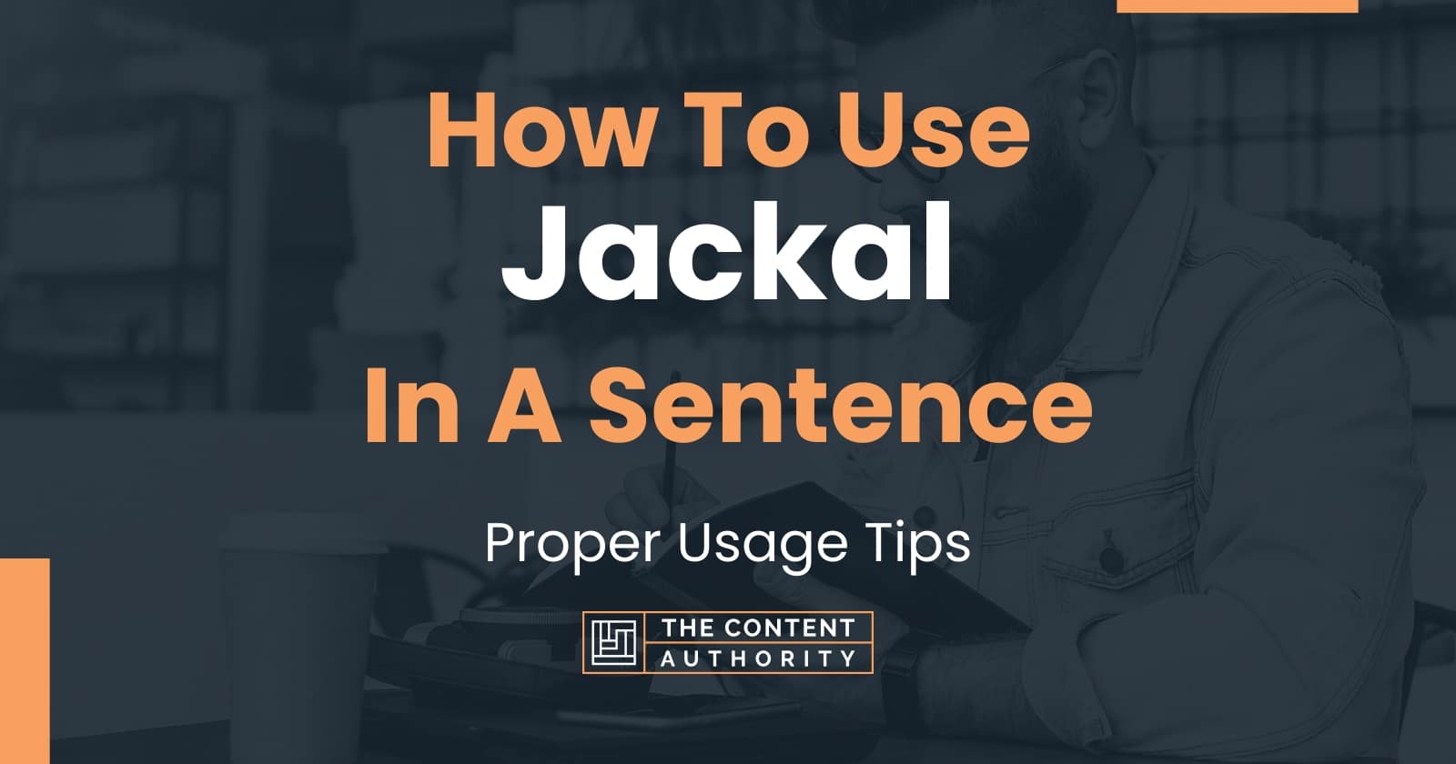 How To Use "Jackal" In A Sentence Proper Usage Tips