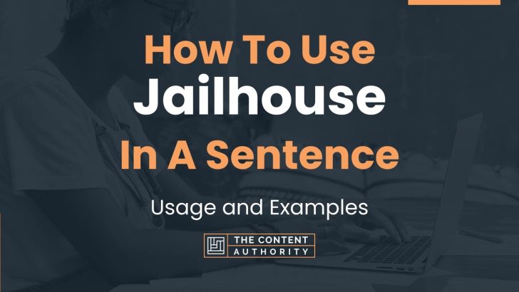 How To Use “Jailhouse” In A Sentence: Usage and Examples