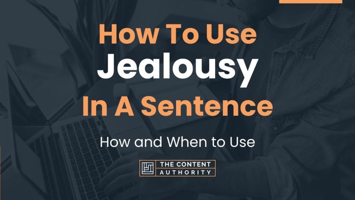 how-to-use-jealousy-in-a-sentence-how-and-when-to-use