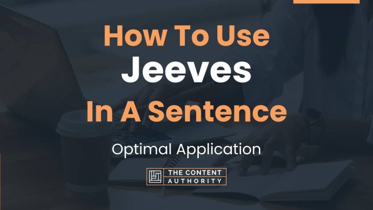 How To Use “Jeeves” In A Sentence: Optimal Application