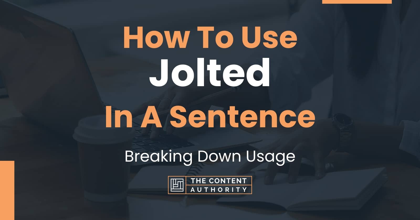 how-to-use-jolted-in-a-sentence-breaking-down-usage