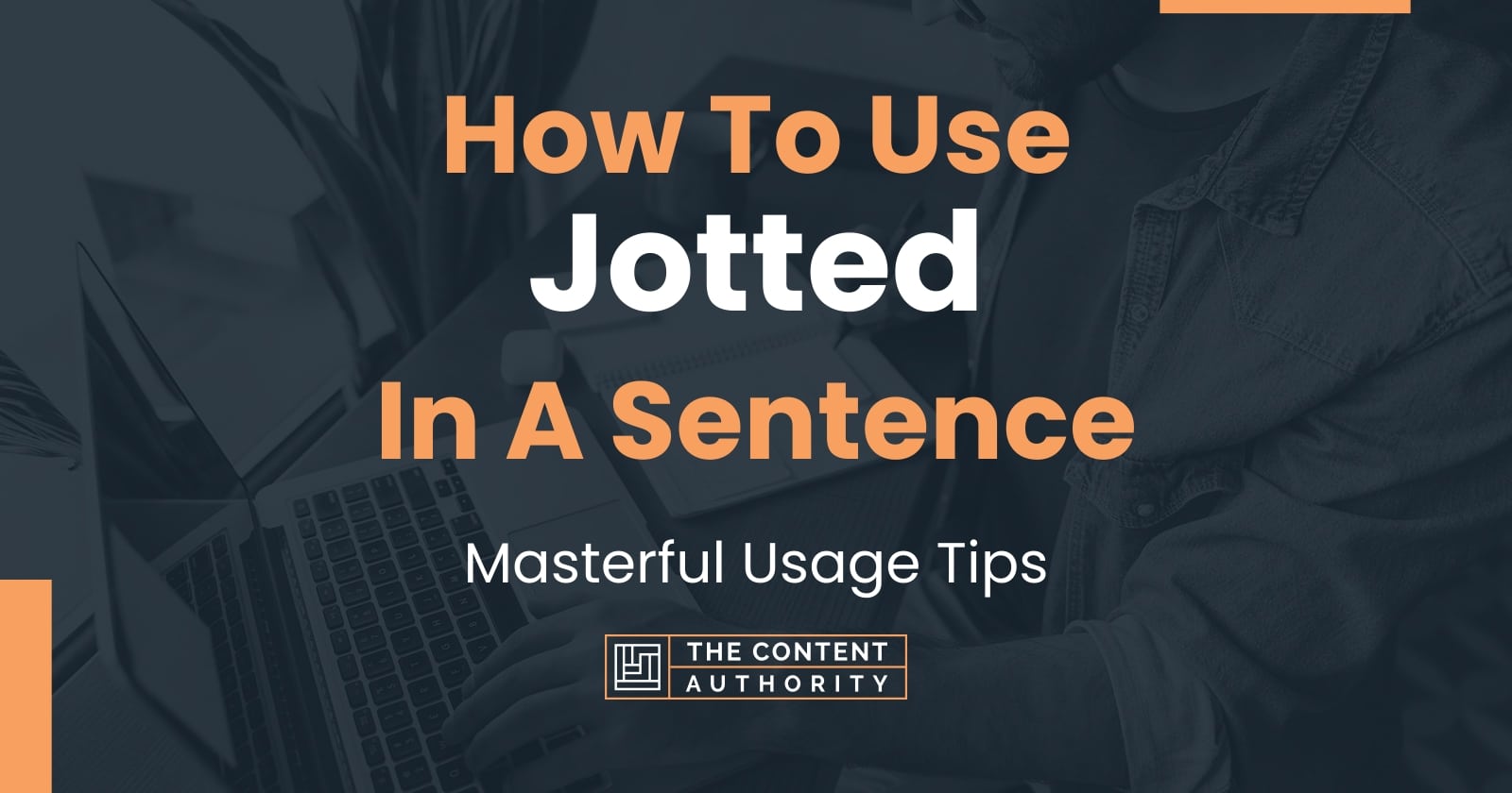 How To Use "Jotted" In A Sentence Masterful Usage Tips