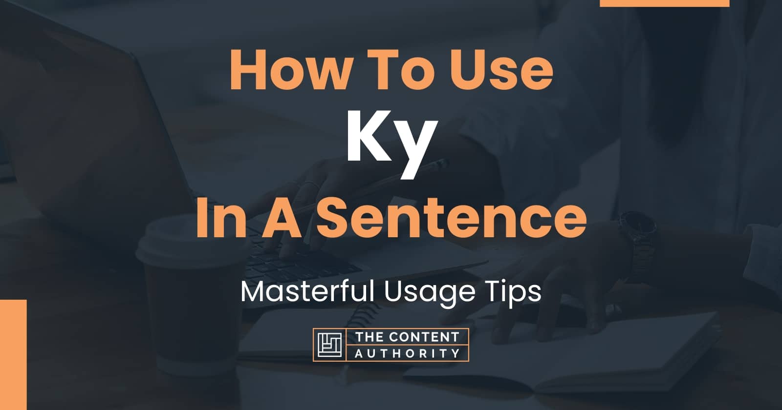 How To Use "Ky" In A Sentence Masterful Usage Tips
