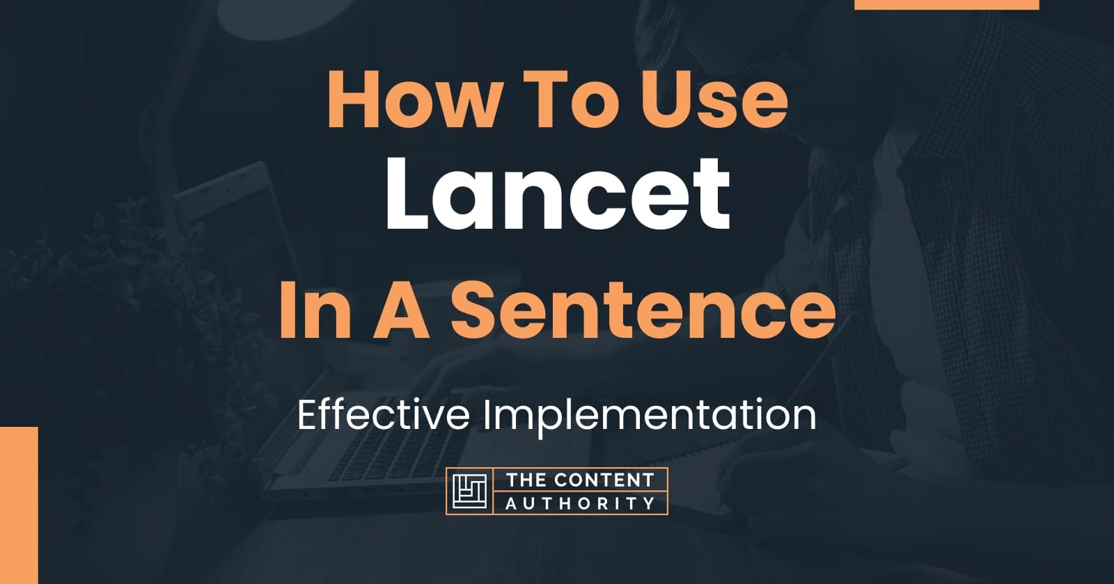 How To Use "Lancet" In A Sentence Effective Implementation