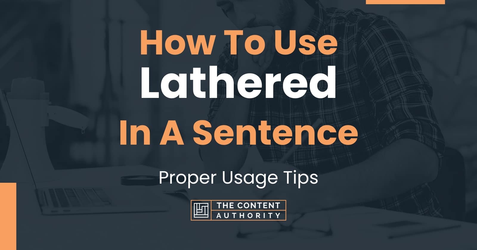 how-to-use-lathered-in-a-sentence-proper-usage-tips