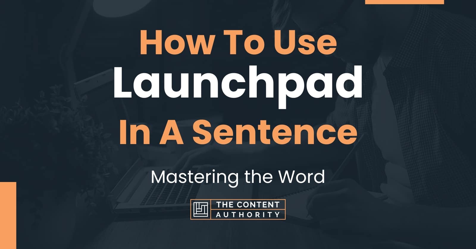 how-to-use-launchpad-in-a-sentence-mastering-the-word