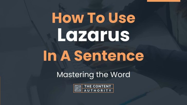 How To Use “Lazarus” In A Sentence: Mastering the Word