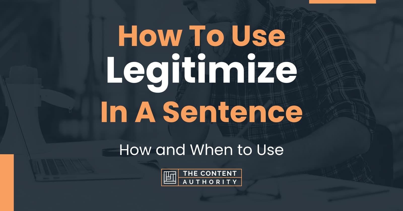How To Use Legitimize In A Sentence How And When To Use how-to-use-legitimize-in-a-sentence-how-and-when-to-use