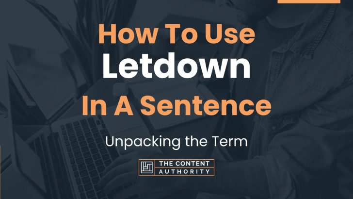 How To Use “Letdown” In A Sentence: Unpacking the Term