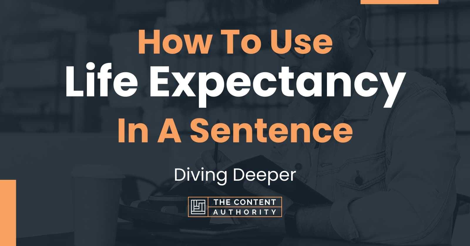 How To Use Life Expectancy In A Sentence Diving Deeper