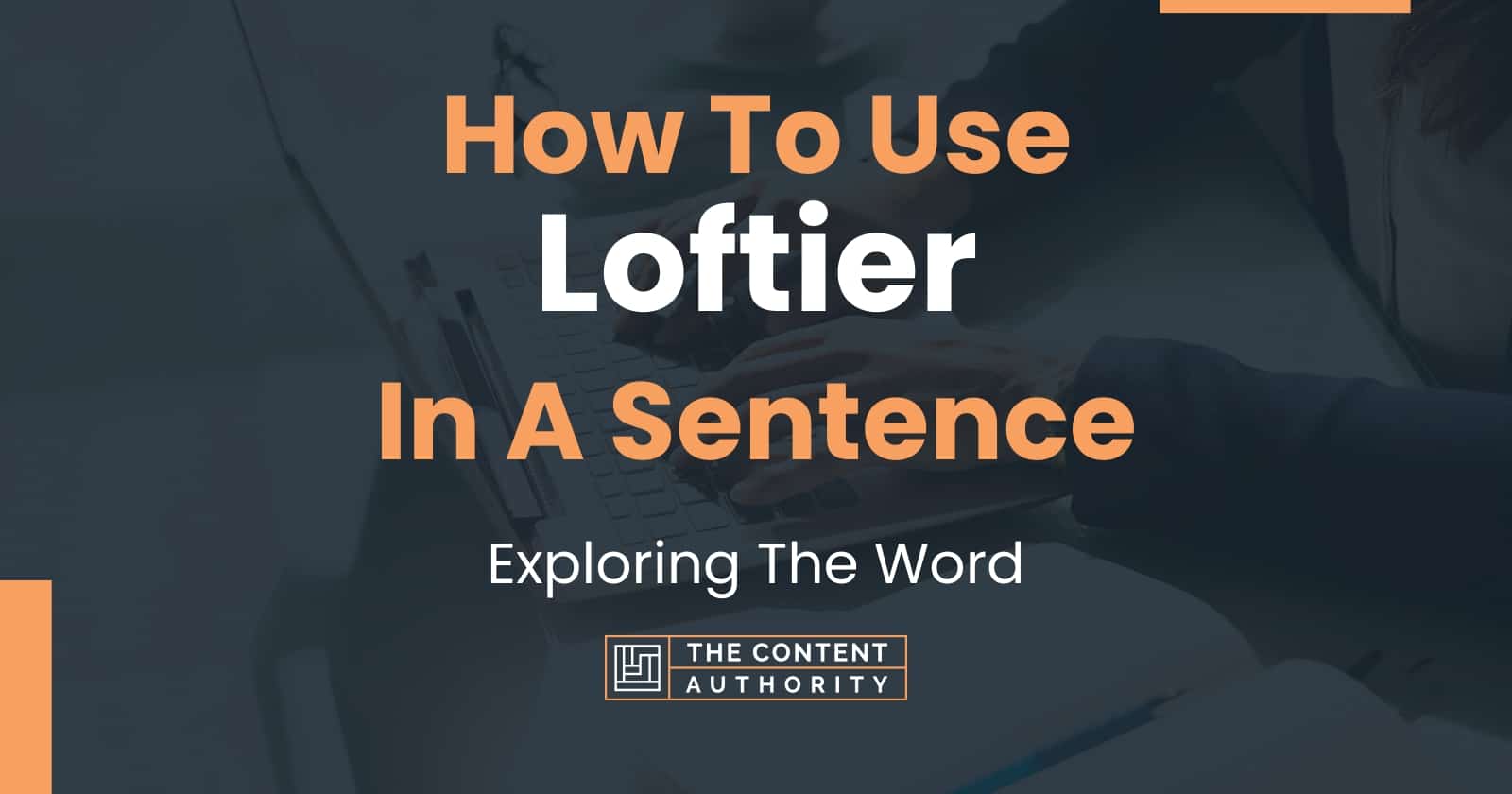 how-to-use-loftier-in-a-sentence-exploring-the-word