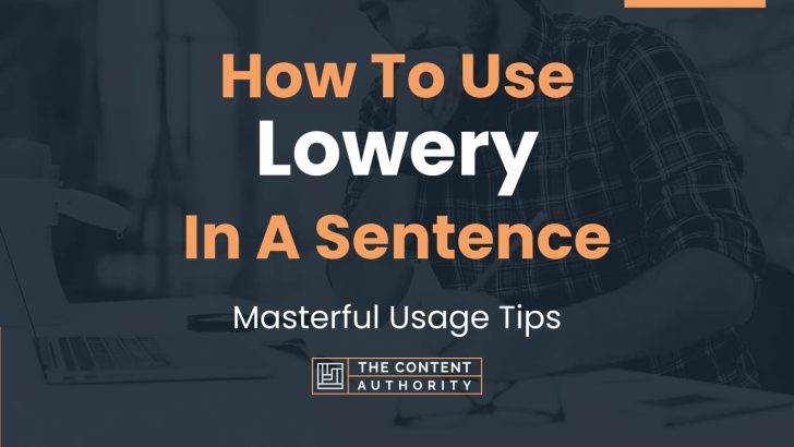 How To Use “Lowery” In A Sentence: Masterful Usage Tips