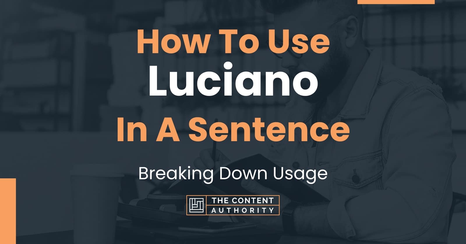 how-to-use-luciano-in-a-sentence-breaking-down-usage